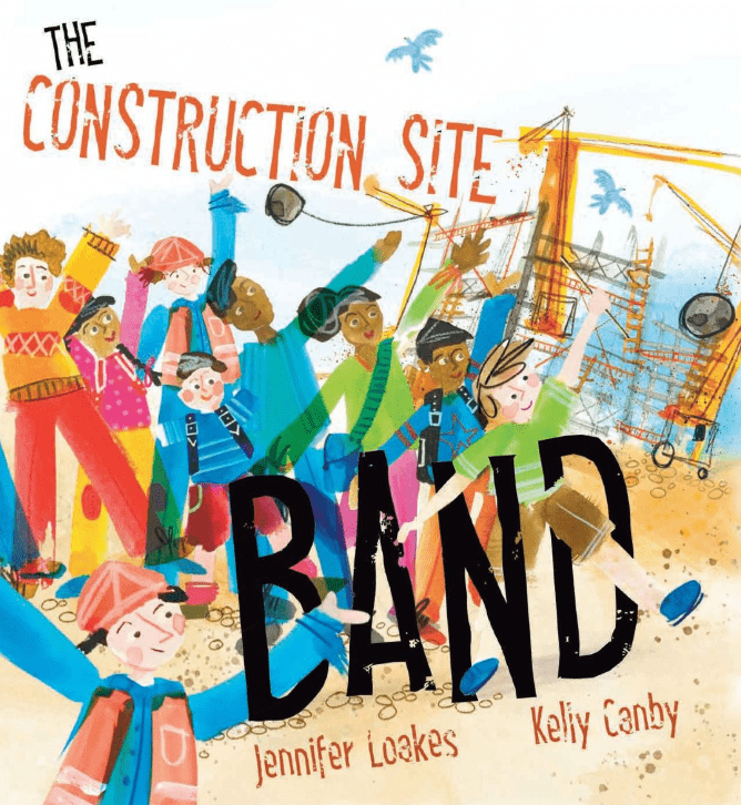 Books (HB) - The Construction Site Band by Jennifer Loakes & Kelly Canby | Windy Hollow Books | Books & Bookends | Thirty 16 Williamstown