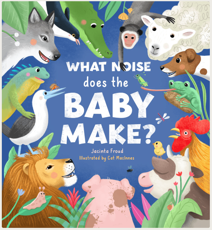 Books (HB) - What Noise Does the Baby Make? by Jacinta Froud & Cat MacInnes | Windy Hollow Books | Books & Bookends | Thirty 16 Williamstown