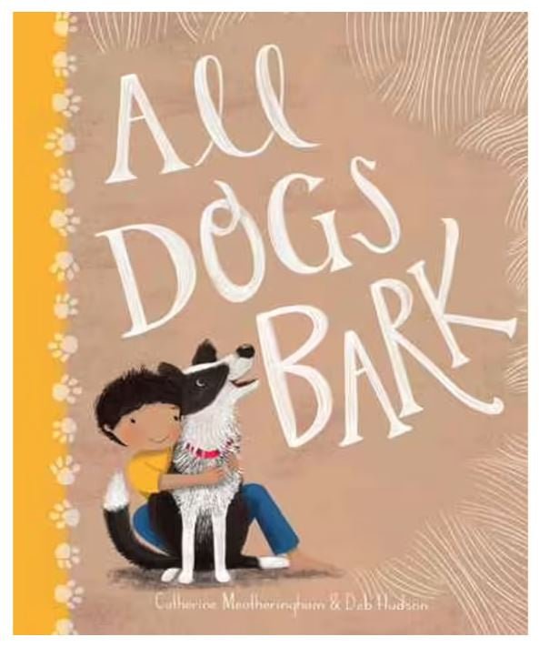 Books (HB) - All Dogs Bark by Catherine Meatheringham, Deb Hudson (Illustrator) | Windy Hollow Books | Books & Bookends | Thirty 16 Williamstown